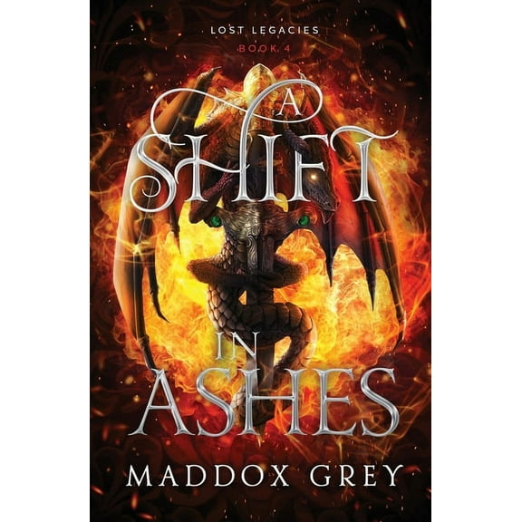 Lost Legacies A Shift in Ashes: A Slow Burn Romantic Fantasy, Book 4, (Paperback)