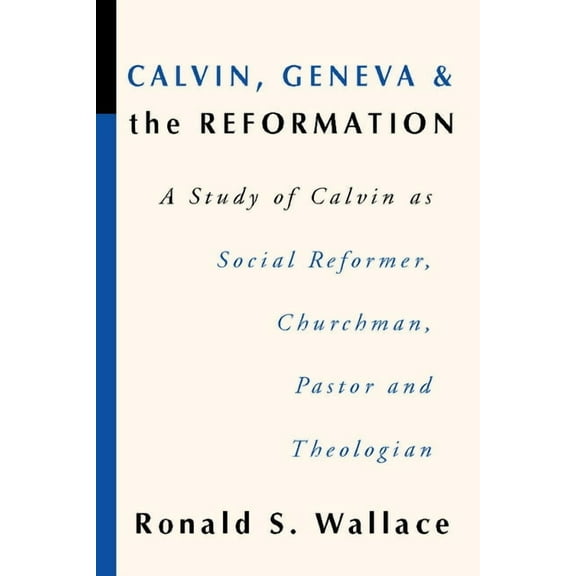 Calvin, Geneva and the Reformation (Paperback)