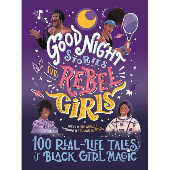 Good Night Stories for Rebel Girls Good Night Stories for Rebel Girls: 100 Real-Life Tales of Black Girl Magic, Book 4, (Hardcover)