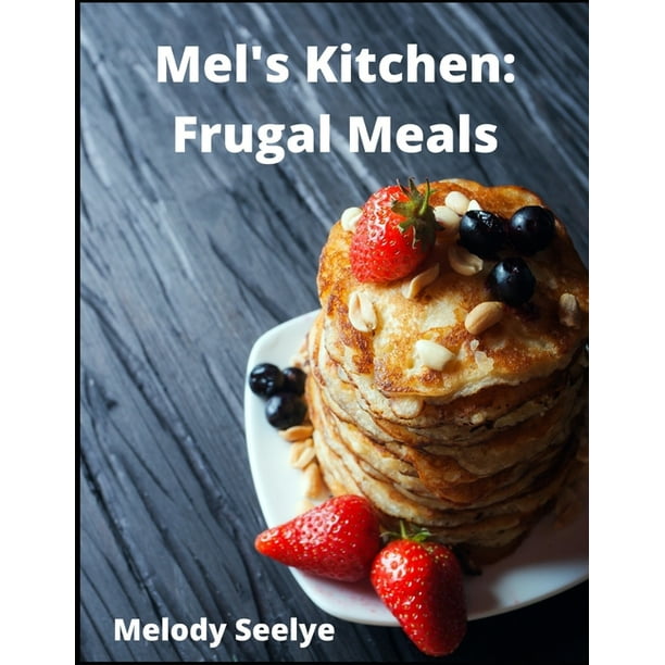 Mel S Kitchen Frugal Meals Paperback Walmart Com Walmart Com