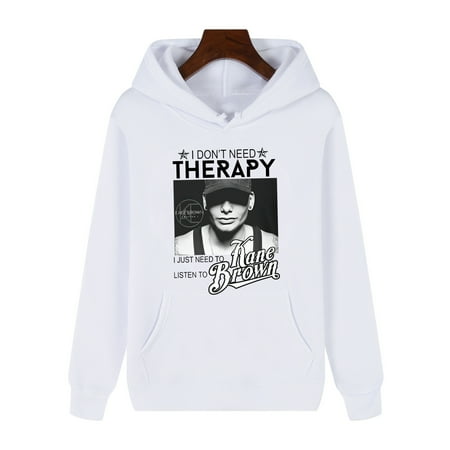 

I Don t Need Therapy I Just Need to Listen to Kane Brown hoodie Sweatshirt Harajuku Printed Funny Cool Pullovers