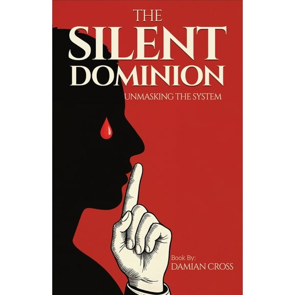 The Silent Dominion: Unmasking The System, (Paperback)