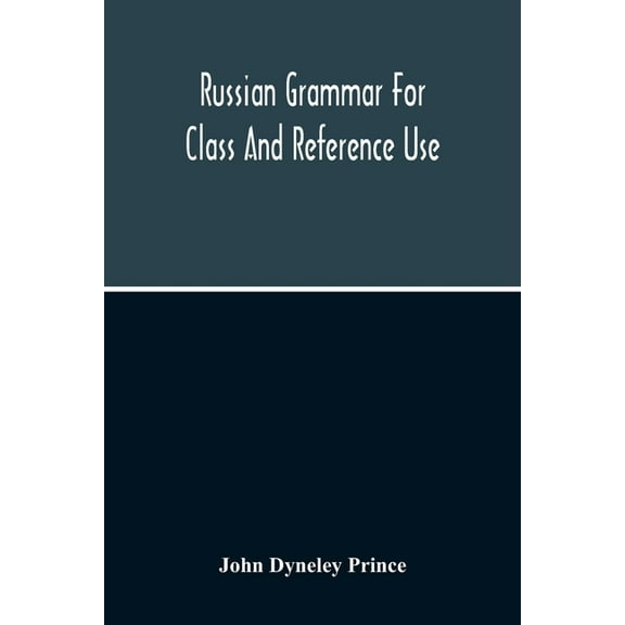 Russian Grammar For Class And Reference Use; A Progressive Method Of Learning Russian, (Paperback)