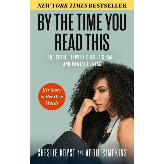 Pre-Owned By the Time You Read This: The Space Between Cheslie's Smile and Mental Illness--Her Story in Her Own Words (Hardcover) 1637633009 9781637633007