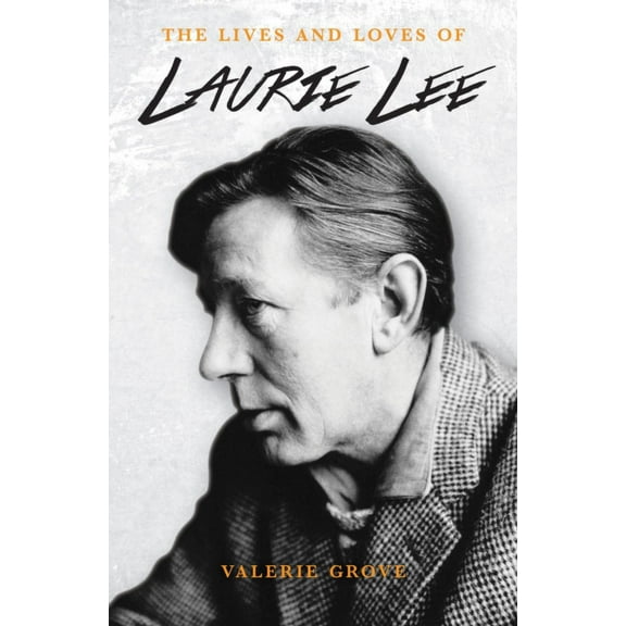 The Life and Loves of Laurie Lee (Paperback)
