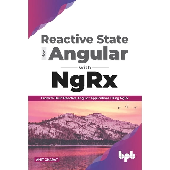 Reactive State for Angular With NgRx: Learn to Build Reactive Angular Applications Using NgRx - eBook