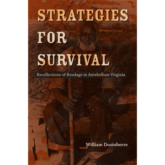 Carter G. Woodson Institute Series: Black Studies at Work in the World: Strategies for Survival : Recollections of Bondage in Antebellum Virginia (Hardcover)
