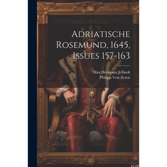 Adriatische Rosemund, 1645, Issues 157-163 (Paperback)