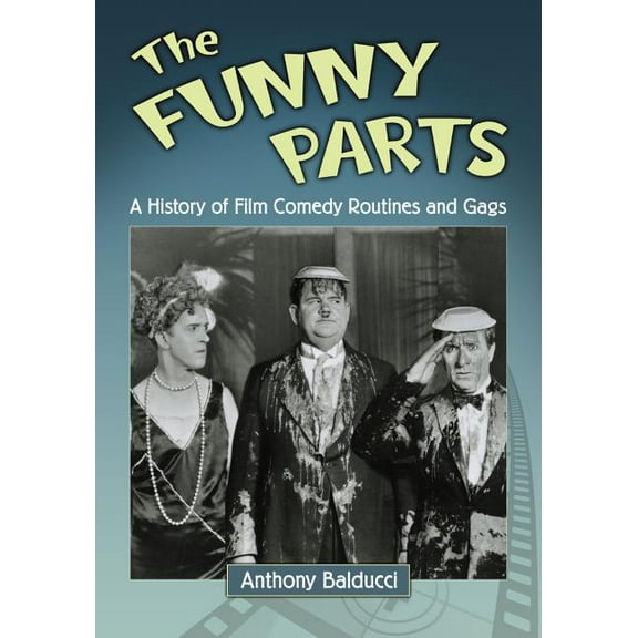 The Funny Parts: A History of Film Comedy Routines and Gags, (Paperback)