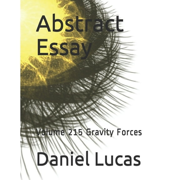 Abstract Essay: Abstract Essay : Volume 215 Gravity Forces (Paperback)