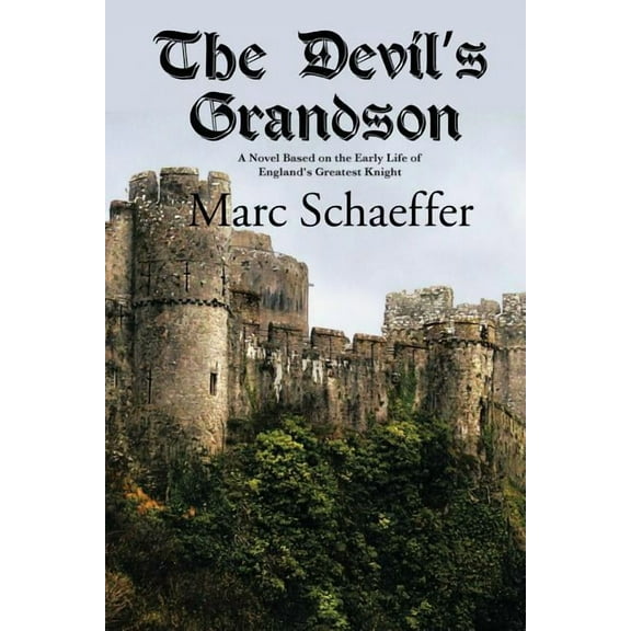 The Devil's Grandson: A Novel Based on the Early Life of England's Greatest Knight, (Paperback)