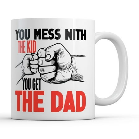 You Mess With The Kid You Get The Dad Mug Funny Father's Day Novelty Coffee Cup