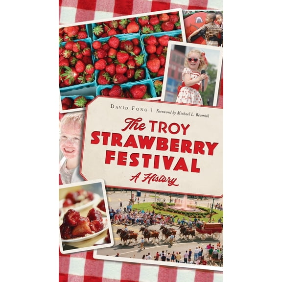 Troy Strawberry Festival: A History (Hardcover)