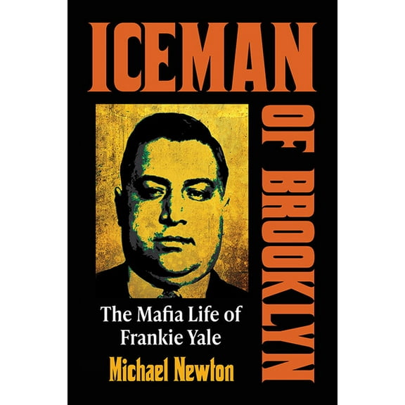 Iceman of Brooklyn: The Mafia Life of Frankie Yale, (Paperback)