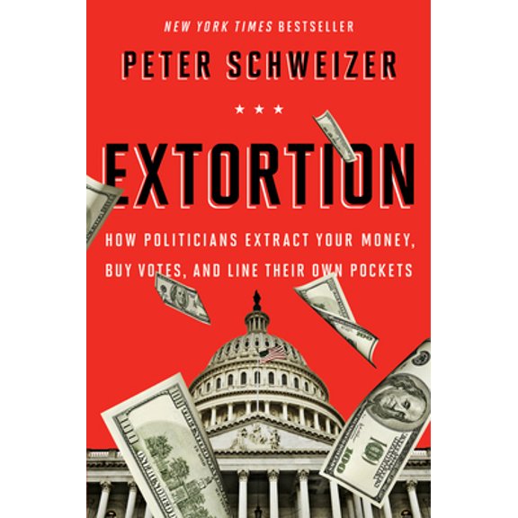 Pre-Owned Extortion: How Politicians Extract Your Money, Buy Votes, and Line Their Own Pockets (Paperback) 0544334558 9780544334557