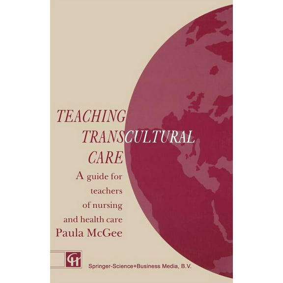Teaching Transcultural Care: A Guide for Teachers of Nursing and Health Care, (Paperback)