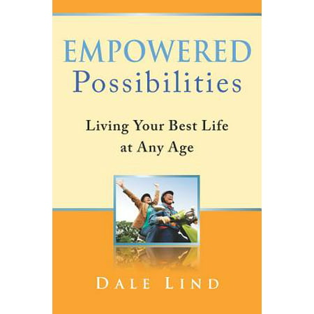 Empowered Possibilities : Living Your Best Life at Any