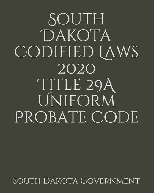 South Dakota Codified Laws 2020 Title 29A Uniform Probate Code