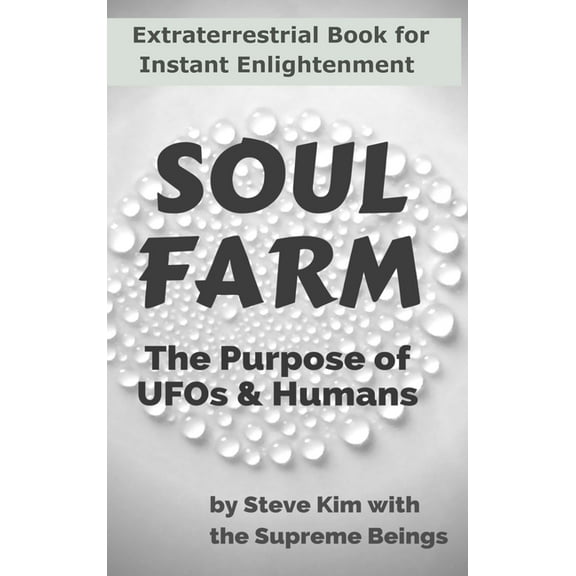 Soul Farm: The Purpose of UFOs & Humans (Nonfiction), (Hardcover)