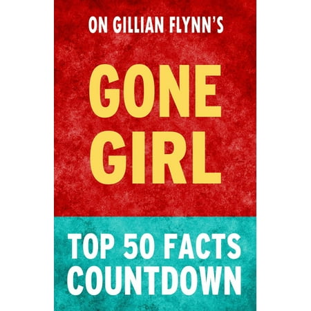 Gone Girl - Top 50 Facts Countdown - eBook (Girls Gone Wild Top 50 Best Butts)