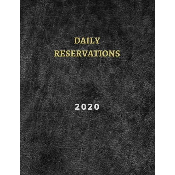 2020 Daily Reservations: : Restaurants reservations book 2020 - 365 Pages 8.5" x 11" - (Jan 2020 - Dec 2020 ) (Paperback)