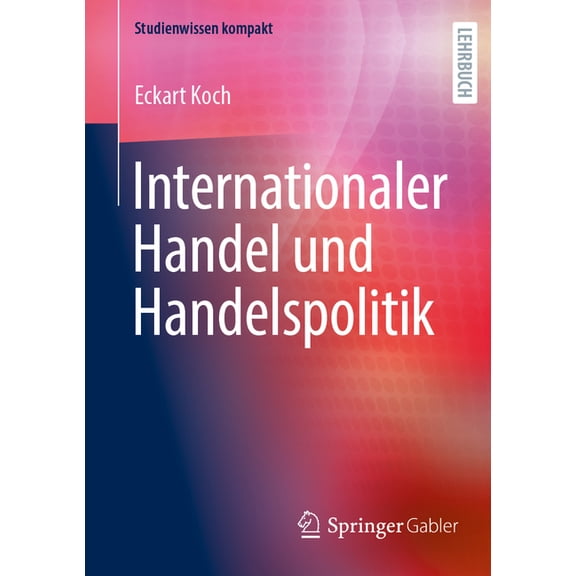 Studienwissen Kompakt Internationaler Handel Und Handelspolitik, (Paperback)