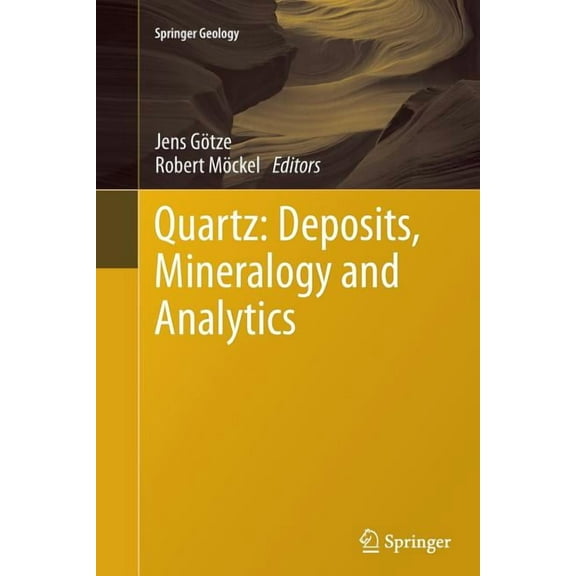 Springer Geology Quartz: Deposits, Mineralogy and Analytics, (Paperback)