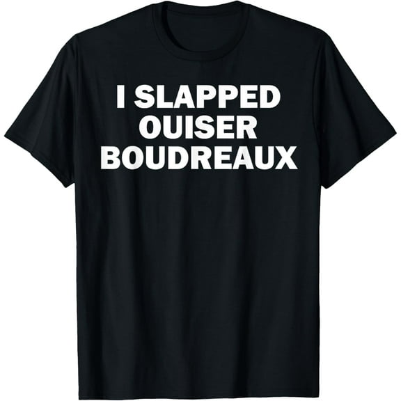 I Slapped Ouiser Boudreaux T-Shirt