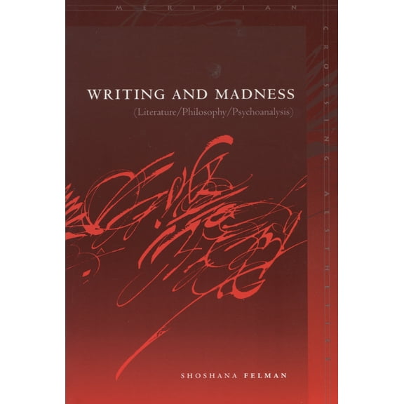 Meridian: Crossing Aesthetics: Writing and Madness : (Literature/Philosophy/Psychoanalysis) (Paperback)