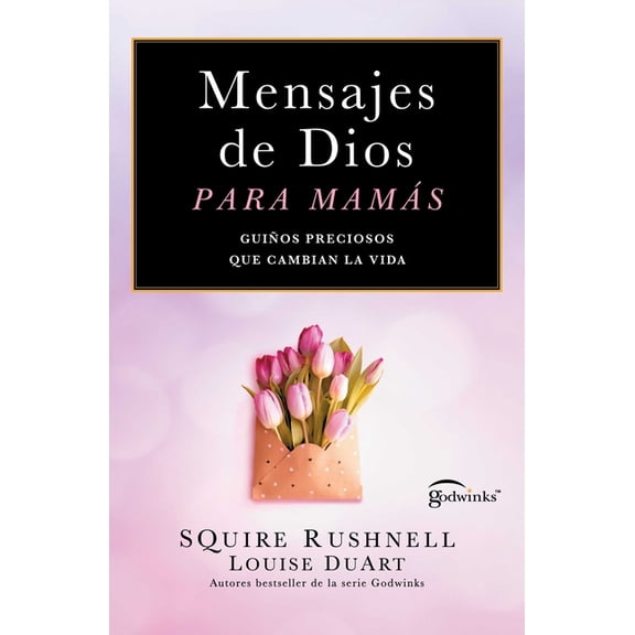 Godwink Mensajes de Dios Para Mamás, Spanish-Language Edition of Godwinks for Moms: Guiños Preciosos Que Cambian La Vida, Book 7, (Paperback)
