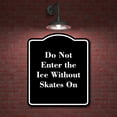 thumbnail image 2 of Do Not Enter the Ice Without Skates On BLACK Aluminum Composite Sign Aluminium Composite Sign 8.5''x10'', 2 of 9