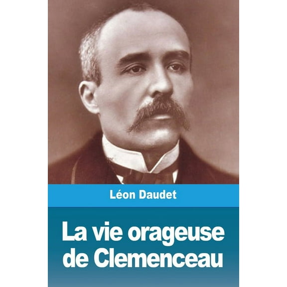 La vie orageuse de Clemenceau, (Paperback)