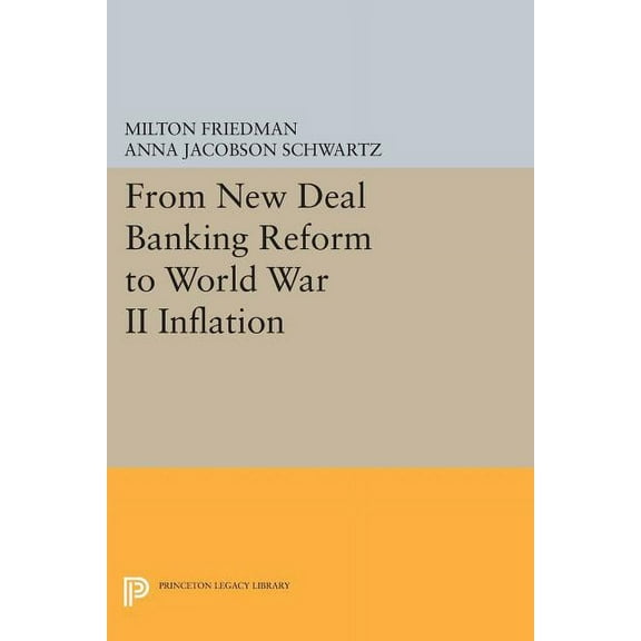 Princeton Legacy Library From New Deal Banking Reform to World War II Inflation, Book 67, (Paperback)