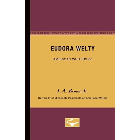 University of Minnesota Pamphlets on Ame Eudora Welty - American Writers 66: University of Minnesota Pamphlets on American Writers, Book 66, (Paperback)