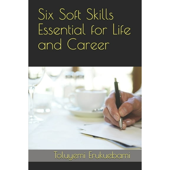 Six Soft Skills Essential for Life and Career, (Paperback)