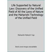 Life Supported by Natural Law: Discovery of the Unified Field of All the Laws of Nature and the Maharishi Technology of the Unified Field, Used [Paperback]