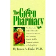 The Green Pharmacy: New Discoveries in Herbal Remedies for Common Diseases and Conditions from the World's Foremost Authority on Healing Herbs [Hardcover - Used]