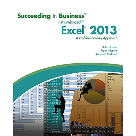 Pre-Owned Succeeding in Business With Microsoft Excel 2013: A Problem-Solving Approach (Paperback) 1285099141 9781285099149