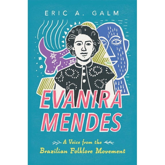 Evanira Mendes: A Voice from the Brazilian Folklore Movement, (Paperback)