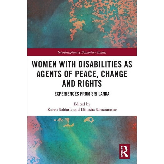 Interdisciplinary Disability Studies Women with Disabilities as Agents of Peace, Change and Rights: Experiences from Sri Lanka, (Paperback)