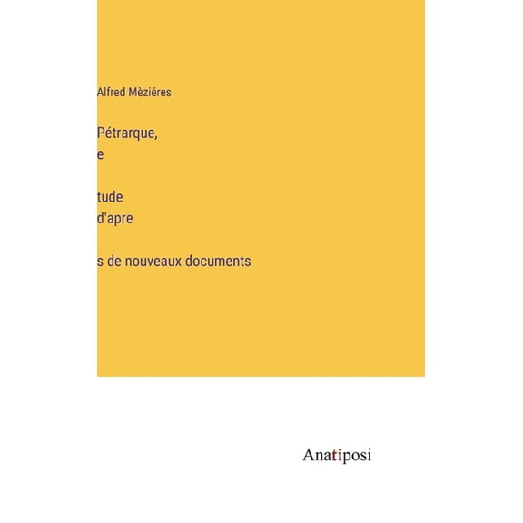 Pétrarque, étude d'après de nouveaux documents (Hardcover)