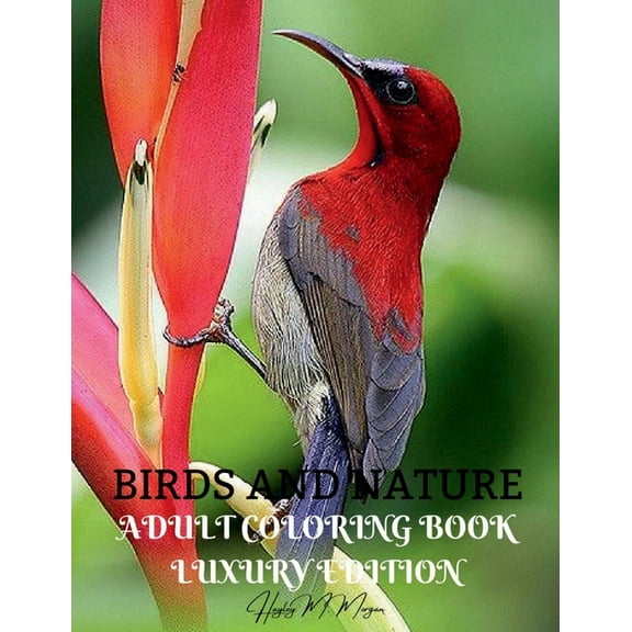 Birds and Nature Adult Coloring Book Luxury Edition: Creative Haven Birds Adult Coloring Book Unique and Amazing Nature , (Paperback)