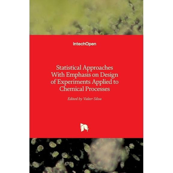 Statistical Approaches With Emphasis on Design of Experiments Applied to Chemical Processes (Hardcover)