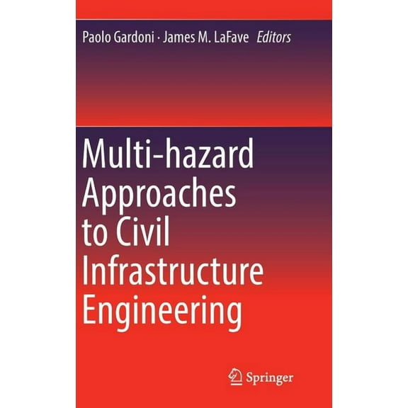 Multi-Hazard Approaches to Civil Infrastructure Engineering, (Hardcover)