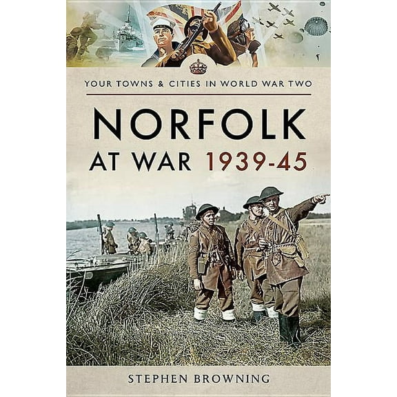 Your Towns & Cities in World War Two: Norfolk at War 1939-45 (Paperback)