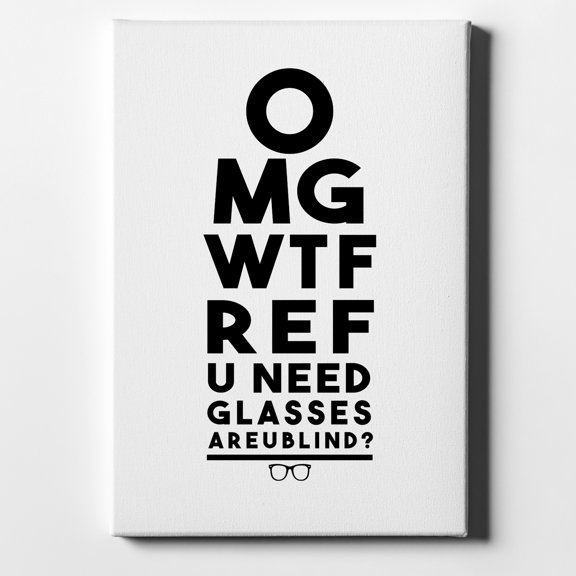 OMG WTF Ref U Need Glasses - 8" x 10" - Decorative Canvas Wall Art - White Edge - 5/8" Gallery Wrapped