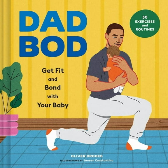 Dad Bod: Get Fit and Bond with Your Baby--30 Exercises and Routines, (Hardcover)