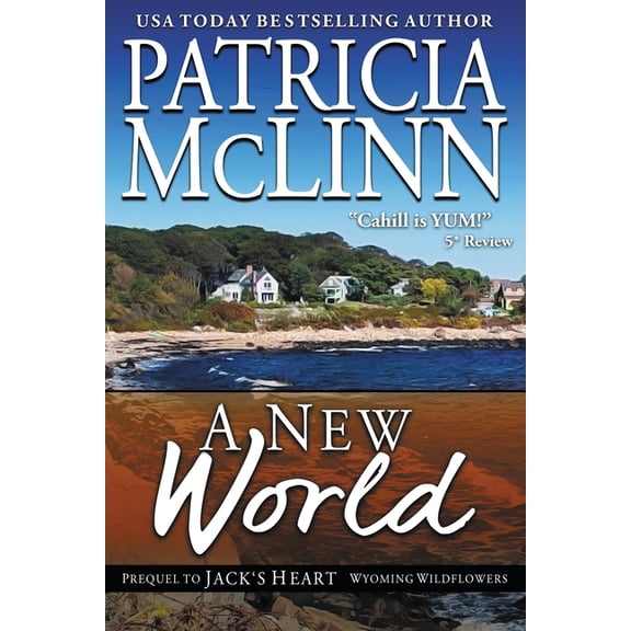 Wyoming Wildflowers A New World (Wyoming Wildflowers, Book 5): Wyoming Wildflowers, Book 5, Book 5, (Paperback)