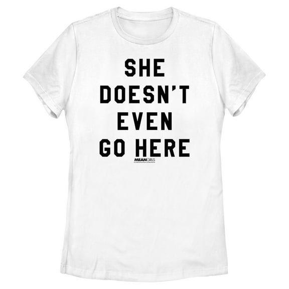 Women's Mean Girls She Doesn't Even Go Here Black Bold Graphic Tee White X Large