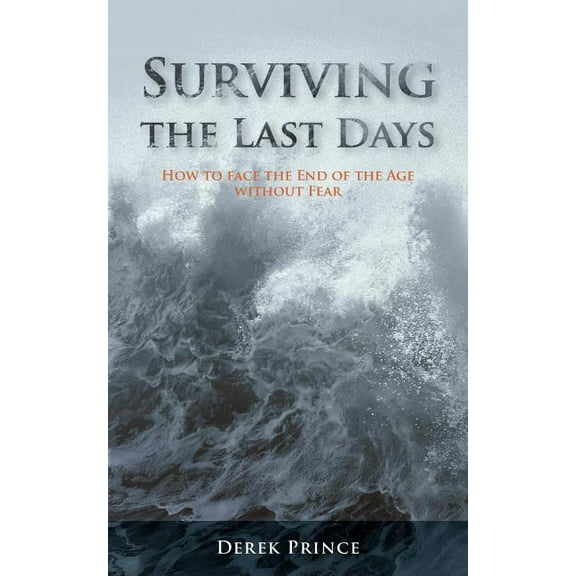 Surviving the Last Days: How to face the End of the Age without Fear (Paperback)